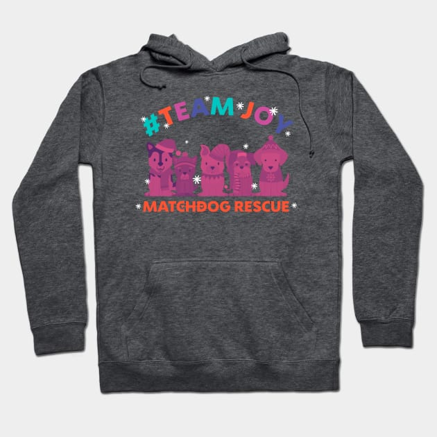 #teamjoy matchdog rescue Hoodie by matchdogrescue